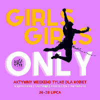 GIRLS ONLY - Aktywny weekend tylko dla kobiet